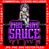 This That Sauce Dripping Gangster Baby Statue Cash Money Gold Necklace Hip Hop Rap Rapper Plug Trap Street Hood Ghetto Swag Thug Hustler Hustling Famous Hustle Baller Trapper Quote Art Graphic Design Logo T-Shirt Print Printing JPG PNG SVG Vector Cut File