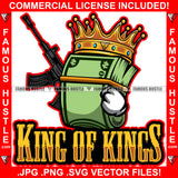 King Of Kings Gangster Cash Money Bundle Cartoon Character Machine Gun Hip Hop Rap Rapper Plug Trap Street Hood Ghetto Swag Thug Hustler Hustling Famous Hustle Quote Art Graphic Design Logo T-Shirt Print Printing JPG PNG SVG Vector Cut File