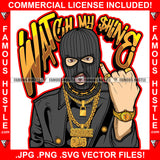 Watch My Shine Gangster Mean Face Man Ski Mask Gold Glasses Jewelry Lock Savage Plug Necklace Hip Hop Rap Plug Trap Street Hood Ghetto Swag Thug Famous Baller Trapper Quote Art Graphic Design Logo T-Shirt Print Printing JPG PNG SVG Vector Cut File
