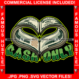Cash Only Dollar Money Heart Hip Hop Rap Rapper Plug Trap Street Hood Ghetto Swag Thug Hustler Hustling Famous Hustle Baller Trapper Quote Art Graphic Design Logo T-Shirt Print Printing JPG PNG SVG Vector Cut File