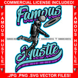 Famous Hustle Astronaut In Outer Space Suit Playing Basketball With Moon Hip Hop Rap Rapper Plug Trap Street Hood Ghetto Swag Thug Hustler Hustling Baller Trapper Quote Art Graphic Design Logo T-Shirt Print Printing JPG PNG SVG Vector Cut File