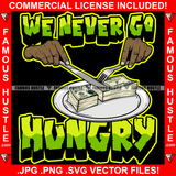 We Never Go Hundry Man Hands Cutting Cash Money Plate Knife Fork Saying Hip Hop Rap Rapper Plug Trap Street Hood Ghetto Thug Hustler Hustling Famous Hustle Quote Art Graphic Design Logo T-Shirt Print Printing JPG PNG SVG Vector Cut File