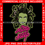 The Hustle Don't Sleep Famous Hustle Medusa Fangs Snake Hair Lady Mythological Creature Girl Scary Woman Monster Hair Eyes Tattoo Scary Mythological Creature Savage Famous Hustle Quote Art Graphic Design Logo Print Printing Vector SVG Cut File