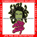 The Hustle Don't Sleep Famous Hustle Medusa Fangs Snake Hair Lady Mythological Creature Girl Scary Woman Monster Hair Eyes Tattoo Scary Mythological Creature Savage Famous Hustle Quote Art Graphic Design Logo Print Printing Vector SVG Cut File