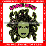 Savage Bitch Famous Hustle Medusa Mean Face Snake Hair Sharp Teeth White Eyes Tattoo Scary Mythological Creature Hustler Hustling Angry Attitude Woman Female Lady Girl Quote Art Graphic Design Logo T-Shirt Print Printing JPG PNG SVG Vector Cut File