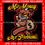 No Money No Problems Gangster Horror Teddy Bear Yellow Eyes Sharp Teeth Gold Earrings Stuff Out Cash Bag Hip Hop Rap Rapper Plug Trap Hood Ghetto Swag Thug Famous Hustle Quote Art Graphic Design Logo T-Shirt Print Printing JPG PNG SVG Vector Cut File