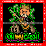 Oh My Cash! Gangster King Teddy Bear Scar Face Playing Guitar Cash Money Bags Falling Tattoo Hip Hop Rap Trap Street Mafia Mob Famous Hustle Quote Art Graphic Design Logo T-Shirt Print Printing JPG PNG SVG Vector Cut File