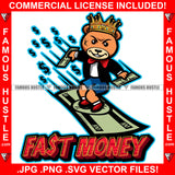 Fast Money Gangster King Teddy Bear Scar Face Cash Flying Carpet Money In Hands Hip Hop Rap Trap Street Hood Ghetto Swag Thug Hustler Hustling Famous Hustle Baller Trapper Quote Art Graphic Design Logo T-Shirt Print Printing JPG PNG SVG Vector Cut File