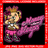Money Never Sleeps Female Hustle Teddy Bear Queen Bow Sneakers Throwing Money Rich Making It Rain Stripper Cash Raining Tattoo Hip Hop Rap Hustler Drip Trap Famous Hustle Quote Art Graphic Design Logo T-Shirt Print Printing JPG PNG SVG Vector Cut File