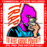 Trap To Rise Above Poverty Sexy Gangster Woman Ski Mask Female Lady Money Stack Hip Hop Rap Girl Rapper Street Hood Ghetto Swag Thug Hustler Hustling Flex Drip Quote Art Graphic Design Logo T-Shirt Print Printing JPG PNG SVG Vector Cut File