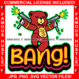 Bang! Gangster Red Teddy Bear Gold Dollar Sign Necklace Machine Guns Firing Bullets Hip Hop Rap Rapper Plug Trap Street Hood Ghetto Swag Thug Hustler Hustling Famous Hustle Quote Art Graphic Design Logo T-Shirt Print Printing JPG PNG SVG Vector Cut File