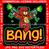 Bang! Gangster Red Teddy Bear Gold Dollar Sign Necklace Machine Guns Firing Bullets Hip Hop Rap Rapper Plug Trap Street Hood Ghetto Swag Thug Hustler Hustling Famous Hustle Quote Art Graphic Design Logo T-Shirt Print Printing JPG PNG SVG Vector Cut File