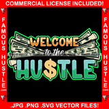 Welcom To The Hustle Money 100 Dollar Bills Cash Hip Hop Rap Rapper Plug Trap Street Hood Ghetto Swag Thug Hustler Hustling Famous Hustle Baller Trapper Quote Art Graphic Design Logo T-Shirt Print Printing JPG PNG SVG Vector Cut File