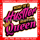 Mind Of A Hustler Heart Of A Queen Female Famous Hustle Pink Woman Crown Rap Girl Hip Hop Lady Saying Hip Hop Rap Rapper Plug Trap Street Hood Ghetto Swag Thug Hustler Quote Art Graphic Design Logo T-Shirt Print Printing JPG PNG SVG Vector Cut File