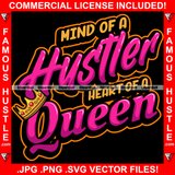 Mind Of A Hustler Heart Of A Queen Female Famous Hustle Pink Woman Crown Rap Girl Hip Hop Lady Saying Hip Hop Rap Rapper Plug Trap Street Hood Ghetto Swag Thug Hustler Quote Art Graphic Design Logo T-Shirt Print Printing JPG PNG SVG Vector Cut File