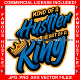 Mind Of A Hustler Heart Of A King Hustle Quote Crown Rap Hip Hop Saying Trending Fashion Hip Hop Rap Rapper Plug Trap Street Hood Ghetto Thug Hustler Hustling Famous Hustle Quote Art Graphic Design Logo T-Shirt Print Printing JPG PNG SVG Vector Cut File