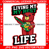 Living My Best Life Red Teddy Bear Scar Face Gold Jewelry Necklace Playing Guitar Hip Hop Rap Plug Trap Street Hood Swag Thug Hustler Hustling Famous Hustle Baller Trapper Quote Art Graphic Design Logo T-Shirt Print Printing JPG PNG SVG Vector Cut File