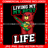 Living My Best Life Red Teddy Bear Scar Face Gold Jewelry Necklace Playing Guitar Hip Hop Rap Plug Trap Street Hood Swag Thug Hustler Hustling Famous Hustle Baller Trapper Quote Art Graphic Design Logo T-Shirt Print Printing JPG PNG SVG Vector Cut File