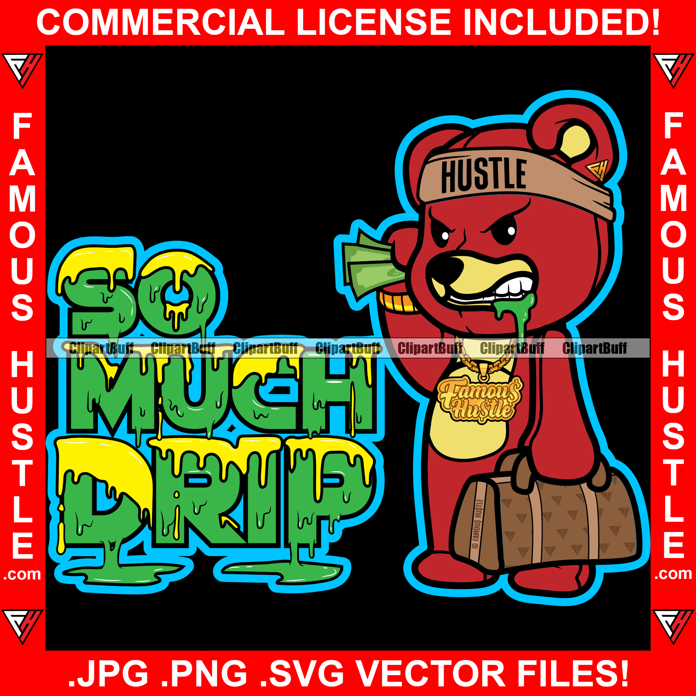 So Much Drip Green Slime Dripping Famous Hustle Gangster Teddy Bear Dripping Cash Money Bag Tattoo Hip Hop Rap Hustler Boss Plug Trap Hood Thug Gang Street Mafia Mob Ghetto Quote Art Graphic Design Logo T-Shirt Print Printing JPG PNG SVG Vector Cut File