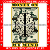 Money On My Mind Brain Made Of Cash Stacks Gangster Tattoo Hip Hop Rap Hustler Boss Drip Swag Plug Trap Hood Thug Gang Street Mafia Mob Ghetto Cartoon Famous Hustle Quote Art Graphic Design Logo T-Shirt Print Printing JPG PNG SVG Vector Cut File