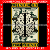 Money On My Mind Brain Made Of Cash Stacks Gangster Tattoo Hip Hop Rap Hustler Boss Drip Swag Plug Trap Hood Thug Gang Street Mafia Mob Ghetto Cartoon Famous Hustle Quote Art Graphic Design Logo T-Shirt Print Printing JPG PNG SVG Vector Cut File