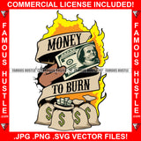 Money To Burn Cash Fire Money Bag Flames Vintage Scroll Ribbon Gangster Hip Hop Rap Rapper Plug Trap Street Hood Ghetto Swag Thug Hustler Hustling Flex Drip Famous Hustle Quote Art Graphic Design Logo T-Shirt Print Printing JPG PNG SVG Vector Cut File