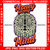 Money On My Mind Brain Made Of Cash Gangster Hip Hop Rap Rapper Plug Trap Street Hood Ghetto Swag Thug Hustler Hustling Flex Drip Dripping Savage Boss Famous Hustle Quote Art Graphic Design Logo T-Shirt Print Printing JPG PNG SVG Vector Cut File