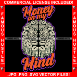 Money On My Mind Brain Made Of Cash Gangster Hip Hop Rap Rapper Plug Trap Street Hood Ghetto Swag Thug Hustler Hustling Flex Drip Dripping Savage Boss Famous Hustle Quote Art Graphic Design Logo T-Shirt Print Printing JPG PNG SVG Vector Cut File