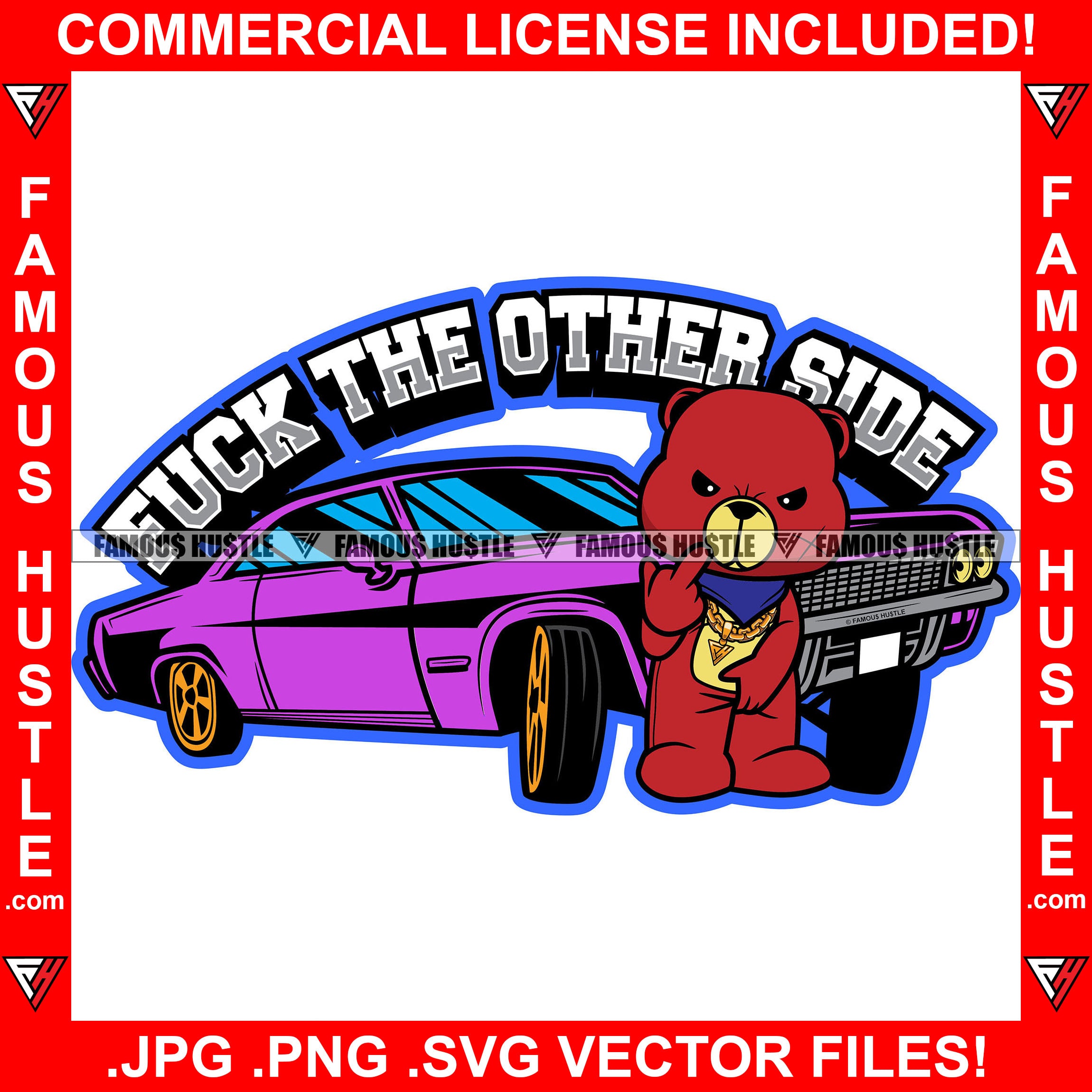 Gangster Teddy Bear Gang Bandanna Showing Middle Finger Low Rider Fuck The Other Side Hip Hop Rap Rapper Plug Trap Street Hood Ghetto Swag Thug Hustler Hustling Famous Hustle Quote Art Graphic Design Logo T-Shirt Print Printing JPG PNG SVG Vector Cut File
