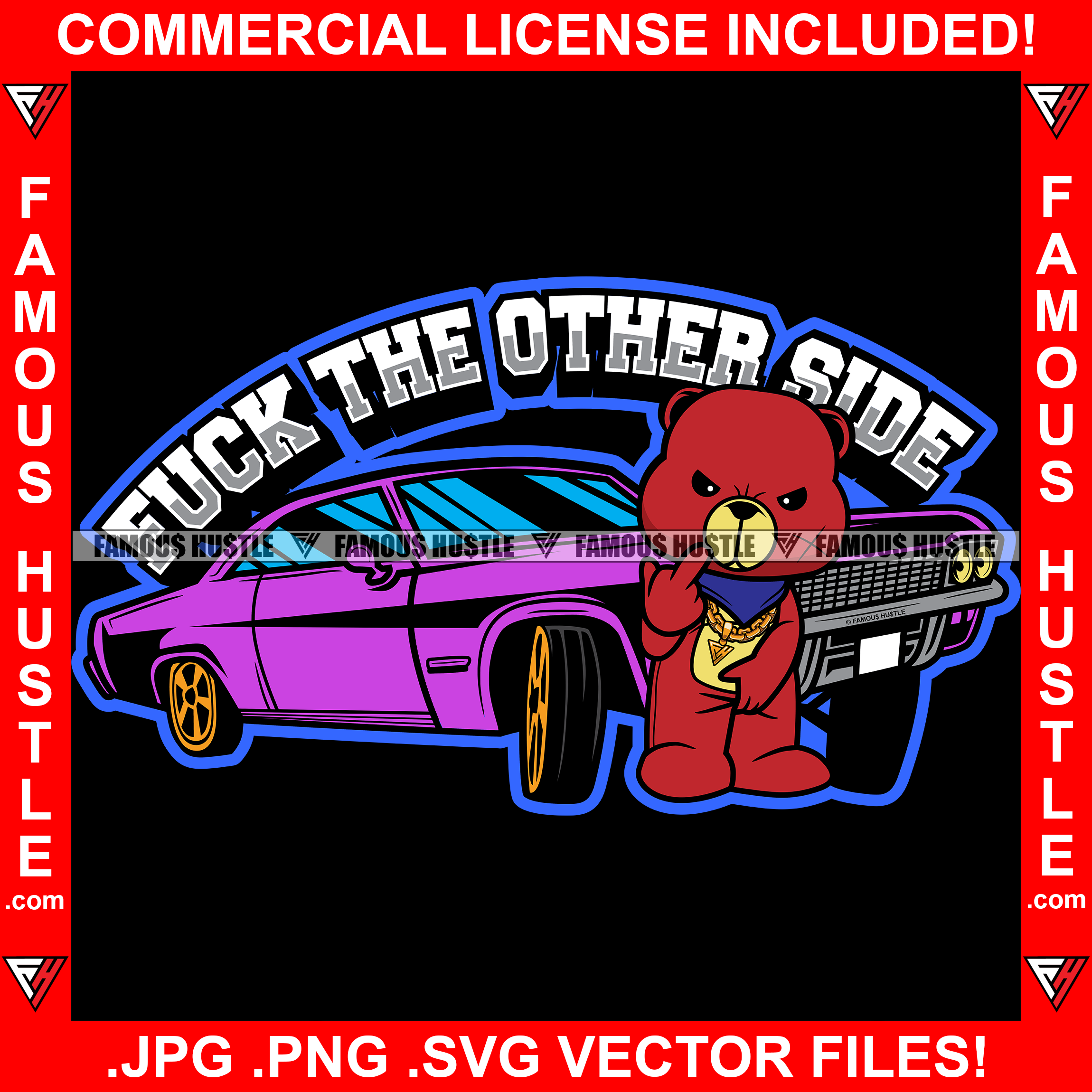 Gangster Teddy Bear Gang Bandanna Showing Middle Finger Low Rider Fuck The Other Side Hip Hop Rap Rapper Plug Trap Street Hood Ghetto Swag Thug Hustler Hustling Famous Hustle Quote Art Graphic Design Logo T-Shirt Print Printing JPG PNG SVG Vector Cut File