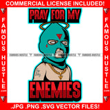 Pray For My Enemies Gangster Baby Money Ski Mask Gold Chain Necklace Angel Halo Tattoo Hip Hop Rap Hustler Drip Trap Hood Thug Gang Street Mafia Mob Ghetto Famous Hustle Quote Art Graphic Design Logo T-Shirt Print Printing JPG PNG SVG Vector Cut File