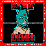 Pray For My Enemies Gangster Baby Money Ski Mask Gold Chain Necklace Angel Halo Tattoo Hip Hop Rap Hustler Drip Trap Hood Thug Gang Street Mafia Mob Ghetto Famous Hustle Quote Art Graphic Design Logo T-Shirt Print Printing JPG PNG SVG Vector Cut File