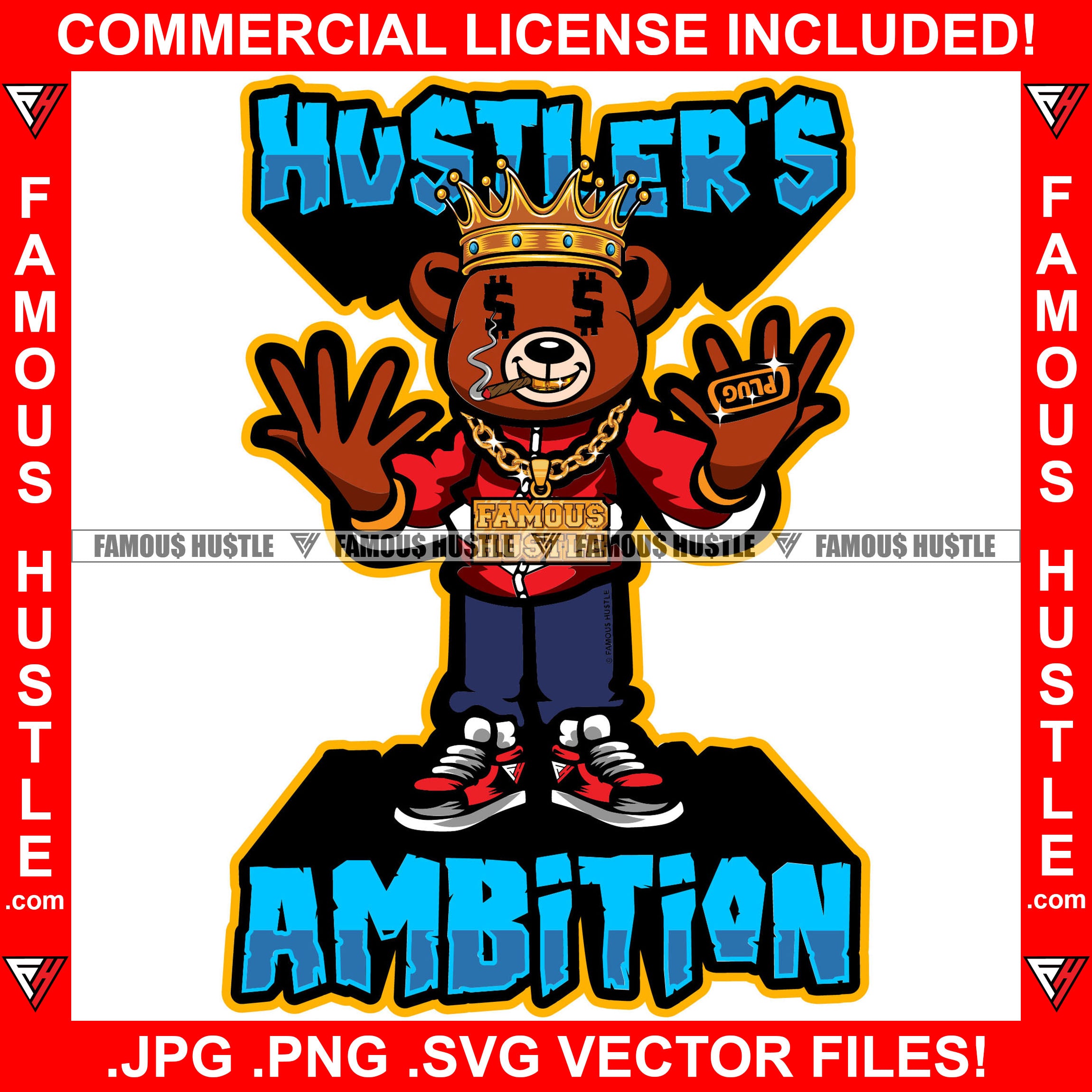Hustler's Ambition Famous Hustle King Gangster Teddy Bear Dollar Sign Eyes Smoking Cigar Marijuana Pot Sneakers Gold Teeth Jewelry Plug Ring Hip Hop Rap Hustler Boss Drip Quote Art Graphic Design Logo T-Shirt Print Printing JPG PNG SVG Vector Cut File