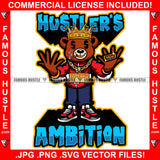 Hustler's Ambition Famous Hustle King Gangster Teddy Bear Dollar Sign Eyes Smoking Cigar Marijuana Pot Sneakers Gold Teeth Jewelry Plug Ring Hip Hop Rap Hustler Boss Drip Quote Art Graphic Design Logo T-Shirt Print Printing JPG PNG SVG Vector Cut File