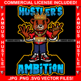 Hustler's Ambition Famous Hustle King Gangster Teddy Bear Dollar Sign Eyes Smoking Cigar Marijuana Pot Sneakers Gold Teeth Jewelry Plug Ring Hip Hop Rap Hustler Boss Drip Quote Art Graphic Design Logo T-Shirt Print Printing JPG PNG SVG Vector Cut File