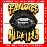 Famous Hustle Diamond Black Lips Quote Saying Trending Fashion Hip Hop Rap Rapper Plug Trap Street Hood Ghetto Thug Hustler Hustling Art Graphic Design Logo T-Shirt Print Printing JPG PNG SVG Vector Cut File