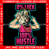 0% Luck 100% Hustle Gangster Baby Money Ski Mask Cash Stack Cell Phone Gold Chain Necklace Angel Halo Hip Hop Street Ghetto Thug Boss Hustler Hustling Drip Famous Hustle Rich Quote Art Graphic Design Logo T-Shirt Print Printing JPG PNG SVG Vector Cut File