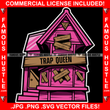 Trap Queen Pink Abandoned Drug House Boarded Up Ghetto Home Hood Hip Hop Rap Rapper Plug Trap Street Hood Ghetto Swag Thug Hustler Hustling Flex Drip Famous Hustle Quote Art Graphic Design Logo T-Shirt Print Printing JPG PNG SVG Vector Cut File