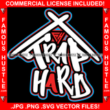 Trap Hard Home Shape Hip Hop Rap Rapper Plug Trap Street Hood Ghetto Swag Thug Hustler Hustling Famous Hustle Baller Trapper Quote Art Graphic Design Logo T-Shirt Print Printing JPG PNG SVG Vector Cut File