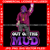 Out Of The Mud Gangster Hustle Man Ski Mask White Eyes Gold Necklace Purple Liquid Cup Dripping Cash Money Hip Hop Rap Plug Trap Hood Ghetto Swag Thug Famous Hustle Quote Art Graphic Design Logo T-Shirt Print Printing JPG PNG SVG Vector Cut File