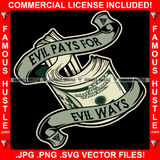Evil Pays For Evil Ways Cash Money Vintage Scroll Ribbon Gangster Quote Tattoo Famous Hustle Hip Hop Rap Rapper Plug Trap Hustler Hustling Sauce Dope Mafi Mob Slum Slime Goon Smoke Art Graphic Design Logo T-Shirt Print Printing JPG PNG SVG Vector Cut File