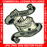 Make Money Not Friends Cash Money Vintage Scroll Ribbon Hip Hop Rap Rapper Plug Trap Street Hood Ghetto Swag Thug Hustler Hustling Flex Drip Famous Hustle Quote Art Graphic Design Logo T-Shirt Print Printing JPG PNG SVG Vector Cut File