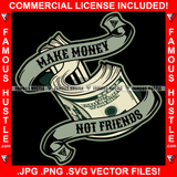 Make Money Not Friends Cash Money Vintage Scroll Ribbon Hip Hop Rap Rapper Plug Trap Street Hood Ghetto Swag Thug Hustler Hustling Flex Drip Famous Hustle Quote Art Graphic Design Logo T-Shirt Print Printing JPG PNG SVG Vector Cut File