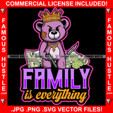 Family Is Everything Gangster King Teddy Bear Scar Face Knife Pistol Gun Cash Money Bundles Roll Hip Hop Rap Plug Trap Street Ghetto Swag Thug Hustler Hustling Famous Hustle Quote Art Graphic Design Logo T-Shirt Print Printing JPG PNG SVG Vector Cut File