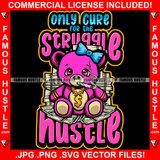 Only Cure For The Struggle Hustle Cute Female Gangster Teddy Bear Smoking Gold Jewelry Bow Money Stacks Hip Hop Rap Plug Trap Street Hood Ghetto Swag Hustler Hustling Drip Boss Famous Hustle Quote Art Graphic Design Logo Print Printing Vector SVG Cut File