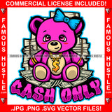 Cash Only Cute Female Gangster Teddy Bear Gold Jewelry Bow Money Stacks Hip Hop Rap Plug Trap Street Hood Ghetto Swag Hustler Hustling Drip Boss Famous Hustle Quote Art Graphic Design Logo Print Printing Vector SVG Cut File