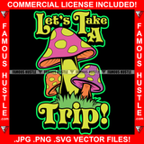 Let's Take A Trip Colorful Mushrooms Forest Hip Hop Rap Rapper Plug Trap Street Hood Ghetto Swag Thug Hustler Hustling Famous Hustle Baller Trapper Quote Art Graphic Design Logo T-Shirt Print Printing JPG PNG SVG Vector Cut File