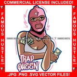 Trap Queen Sexy Gangster Women Pink Ski Mask Cash Stuffed Shirt Money Stack Tattoo Hip Hop Rap Hustler Boss Drip Plug Trap Hood Thug Gang Street Mafia Mob Ghetto Cartoon Famous Hustle Quote Art Graphic Design Logo Print Printing Vector SVG Cut File