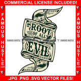 Root Of All Evil Cash Money Vintage Scroll Ribbon Gangster Saying Tattoo Hip Hop Rap Rapper Plug Trap Street Hood Ghetto Swag Thug Hustler Hustling Flex Drip Famous Hustle Quote Art Graphic Design Logo T-Shirt Print Printing JPG PNG SVG Vector Cut File