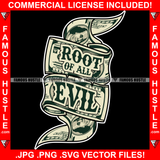 Root Of All Evil Cash Money Vintage Scroll Ribbon Gangster Saying Tattoo Hip Hop Rap Rapper Plug Trap Street Hood Ghetto Swag Thug Hustler Hustling Flex Drip Famous Hustle Quote Art Graphic Design Logo T-Shirt Print Printing JPG PNG SVG Vector Cut File